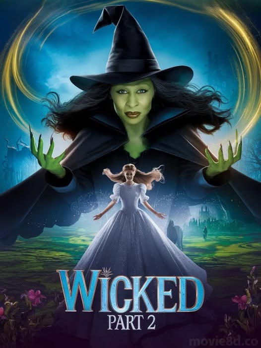 Wicked: Part Two (2025) – The Epic Continuation of Elphaba and Glinda’s Journey